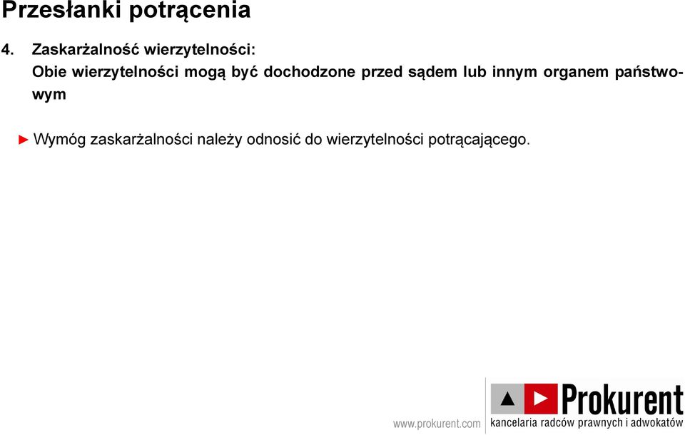 mogą być dochodzone przed sądem lub innym organem