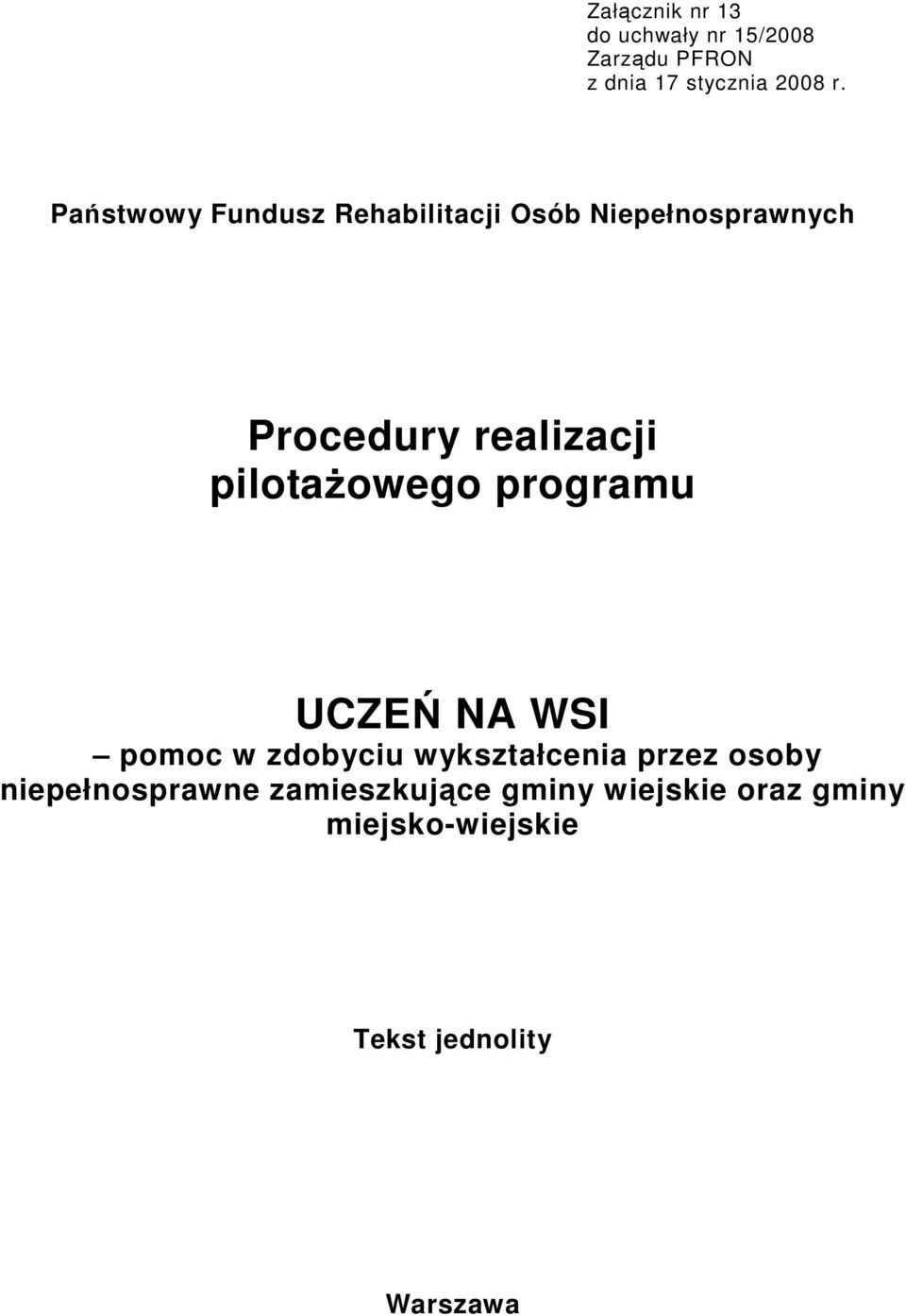 pilotaŝowego programu UCZEŃ NA WSI pomoc w zdobyciu wykształcenia przez osoby