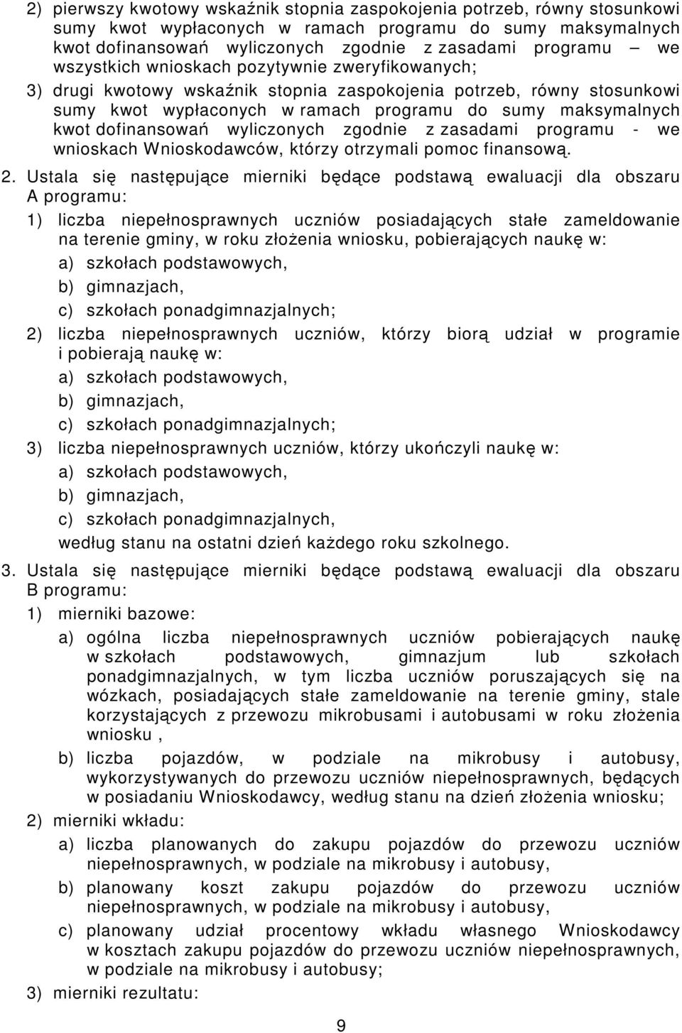 dofinansowań wyliczonych zgodnie z zasadami programu - we wnioskach Wnioskodawców, którzy otrzymali pomoc finansową. 2.