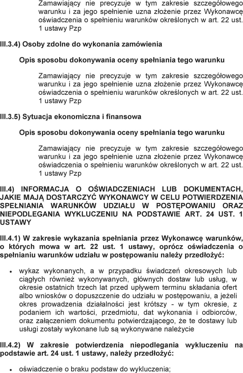 oświadczenia o spełnieniu warunków określonych w art. 22 ust. 1 ustawy Pzp III.