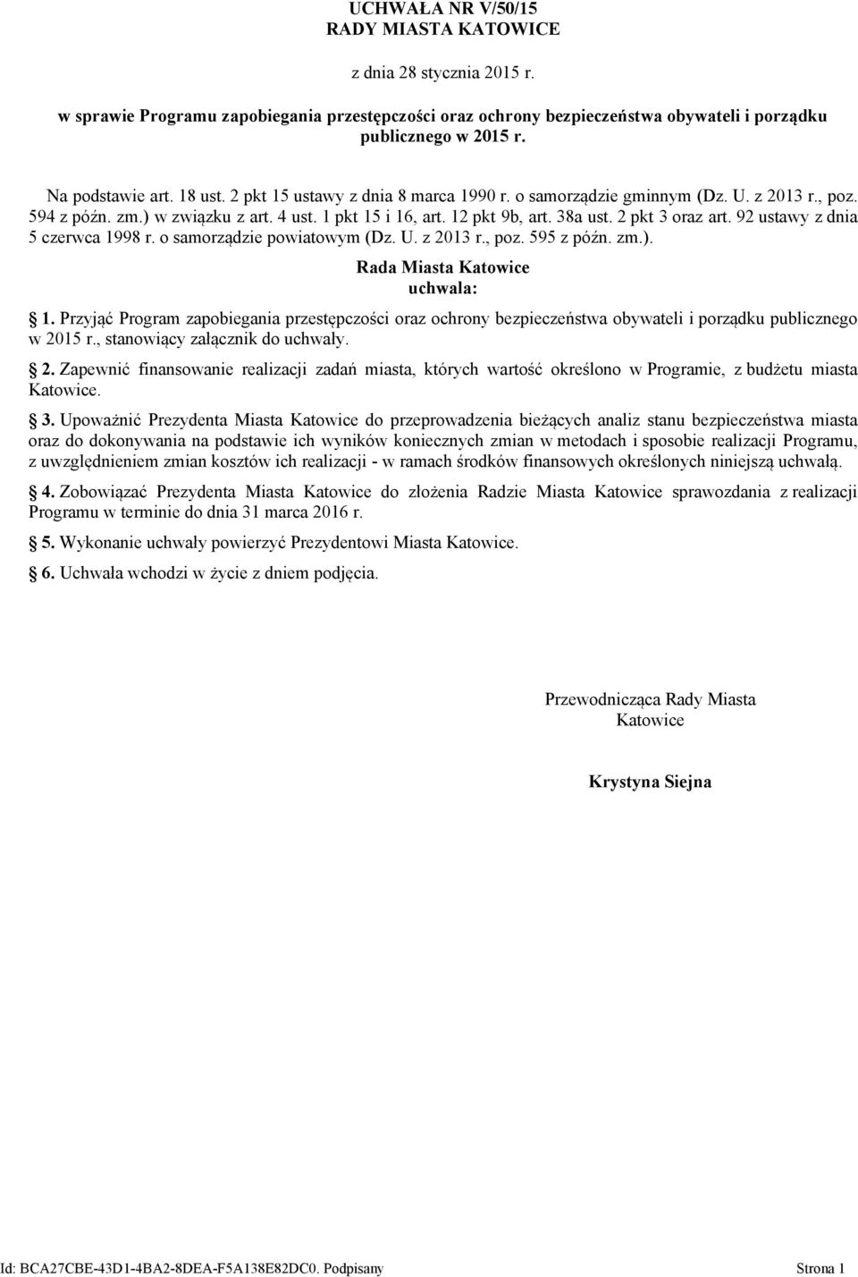 2 pkt 3 oraz art. 92 ustawy z dnia 5 czerwca 1998 r. o samorządzie powiatowym (Dz. U. z 2013 r., poz. 595 z późn. zm.). Rada Miasta Katowice uchwala: 1.