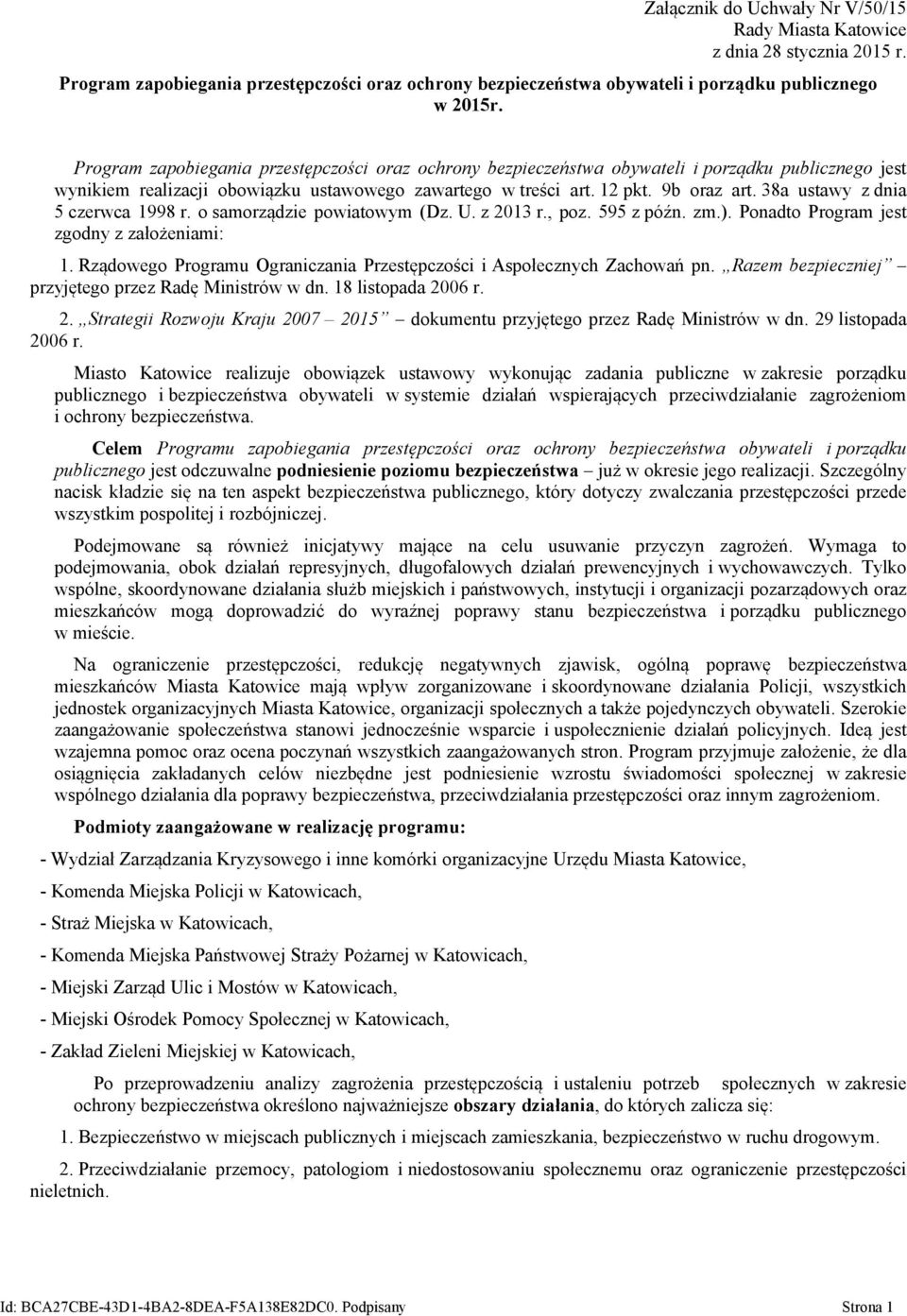 38a ustawy z dnia 5 czerwca 1998 r. o samorządzie powiatowym (Dz. U. z 2013 r., poz. 595 z późn. zm.). Ponadto Program jest zgodny z założeniami: 1.