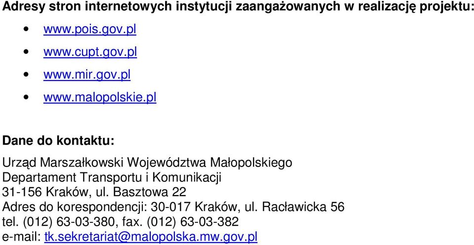 pl Dane do kontaktu: Urząd Marszałkowski Województwa Małopolskiego Departament Transportu i Komunikacji