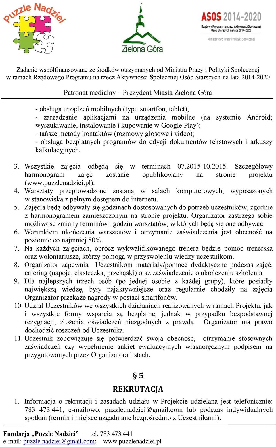 10.2015. Szczegółowy harmonogram zajęć zostanie opublikowany na stronie projektu (www.puzzlenadziei.pl). 4.