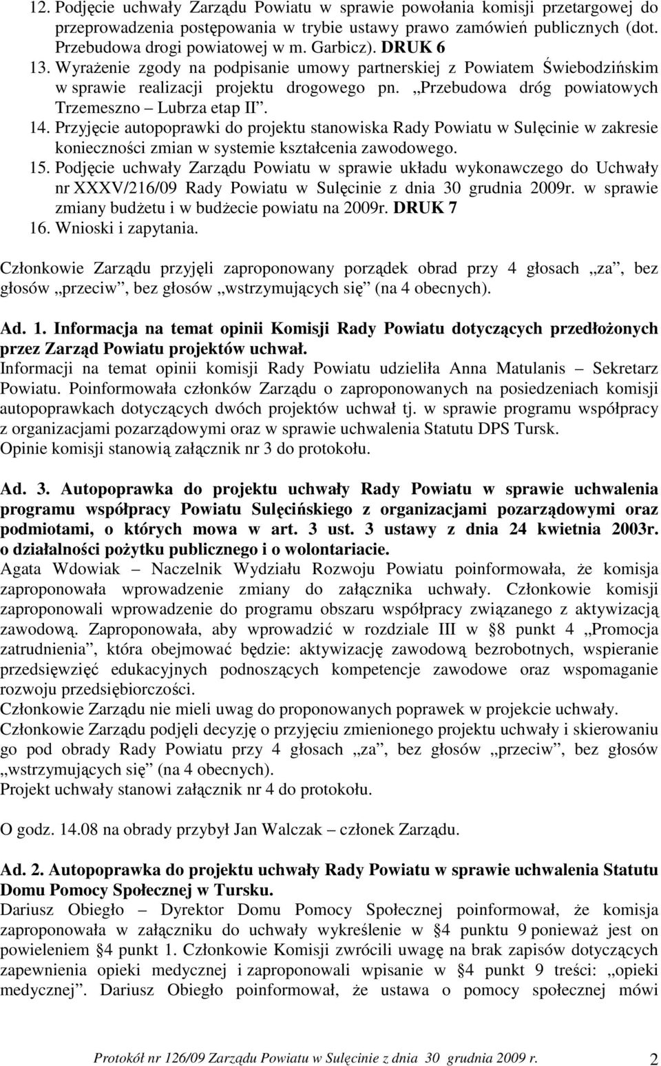 Przyjęcie autopoprawki do projektu stanowiska Rady Powiatu w Sulęcinie w zakresie konieczności zmian w systemie kształcenia zawodowego. 15.