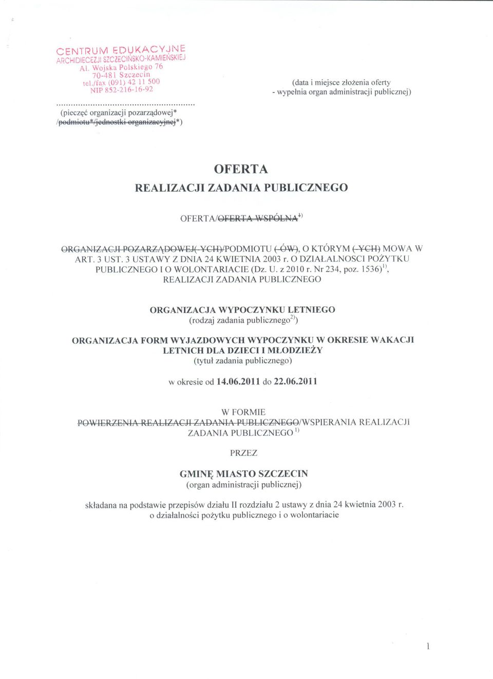 OFERT A/OVVRT A \lts2vót }JA +) ORGANIZ-AG PODMIOTU t-gw1, O KTÓRYM ( YCH) MOWA W ART. 3 UST. 3 USTA WY Z DNIA 24 KWIETNIA 2003 r. O DZIALALNOSCI POZYTKU PUBLICZNEGO I O WOLONTARIACIE (Dz. U. z 2010 r.