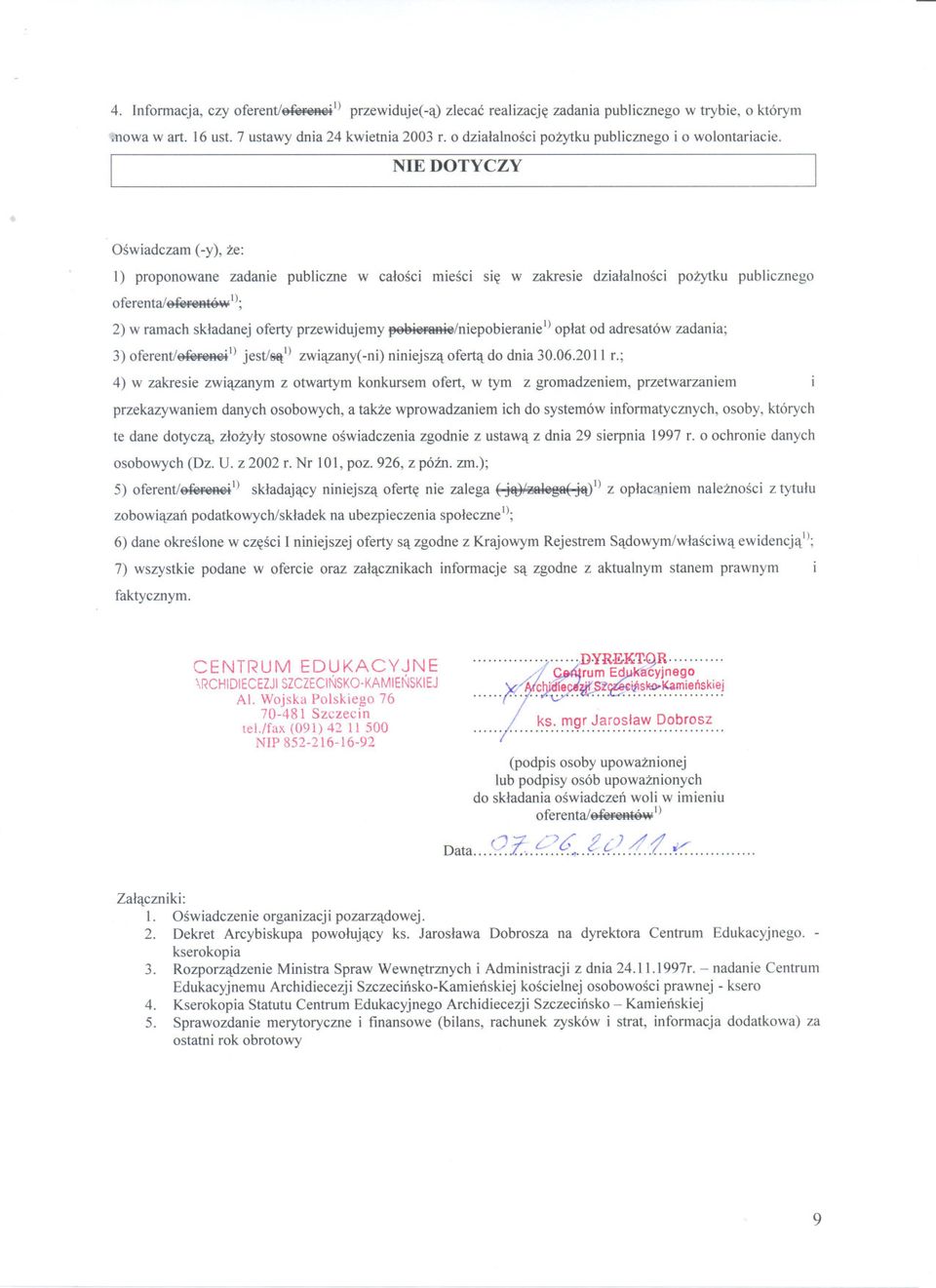 efcnmtb'::'); 2) w ramach skladanej oferty przewidujemy fj J13ieroo.ie/niepobieraniel) oplat od adresatów zadania; 3) oferent/ Jfcrell@i!) jest/sa!) zwiazany(-ni) niniejsza oferta do dnia 30.06.