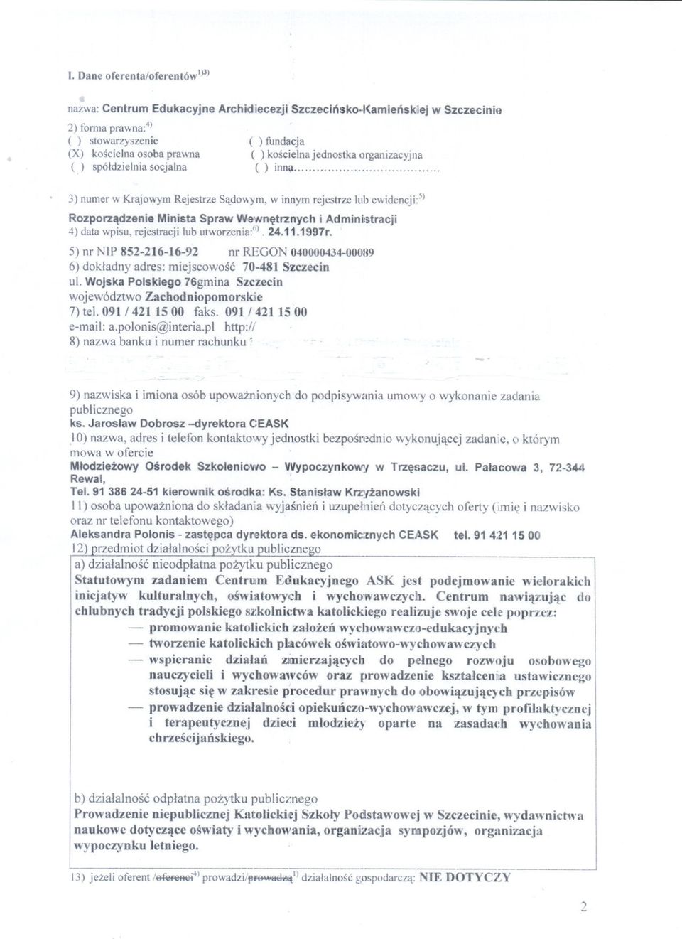 Wojska Polskiego Szczeci.n województwozachodnio pomorskie 7) tel. 091/42115 00 091 J 4n 1500 e-mai!:a.po!onis@interia.p! 8) nazwa banku i numer - ~ nazwiska i osób do podpisywania o publicznego ks.