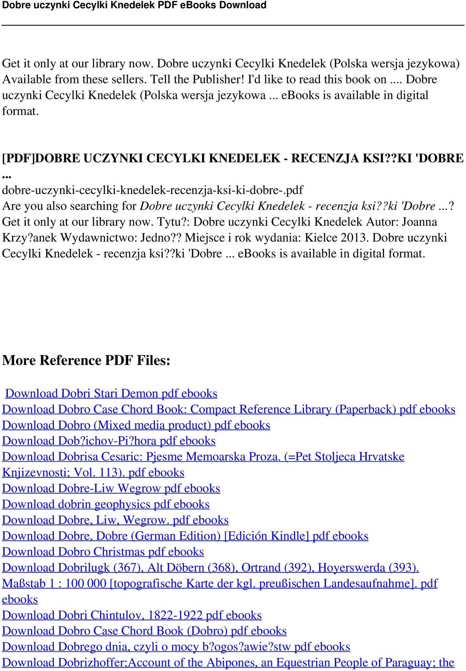 .. dobre-uczynki-cecylki-knedelek-recenzja-ksi-ki-dobre-.pdf Are you also searching for Dobre uczynki Cecylki Knedelek - recenzja ksi??ki 'Dobre...? Get it only at our library now. Tytu?