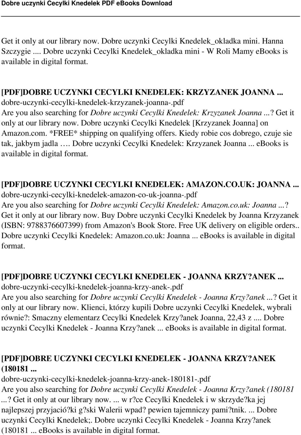 pdf Are you also searching for Dobre uczynki Cecylki Knedelek: Krzyzanek Joanna...? Get it only at our library now. Dobre uczynki Cecylki Knedelek [Krzyzanek Joanna] on Amazon.com.