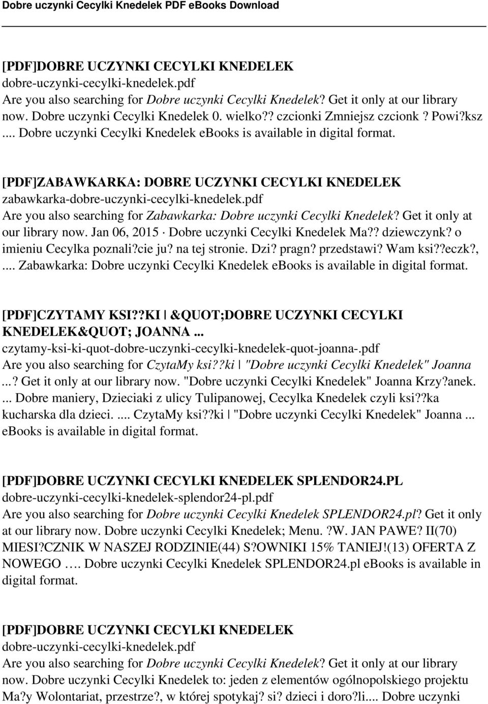 pdf Are you also searching for Zabawkarka: Dobre uczynki Cecylki Knedelek? Get it only at our library now. Jan 06, 2015 Dobre uczynki Cecylki Knedelek Ma?? dziewczynk? o imieniu Cecylka poznali?