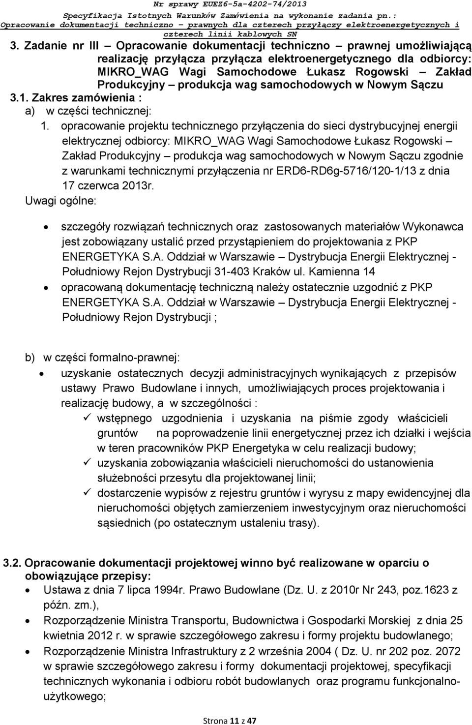opracowanie projektu technicznego przyłączenia do sieci dystrybucyjnej energii elektrycznej odbiorcy: MIKRO_WAG Wagi Samochodowe Łukasz Rogowski Zakład Produkcyjny produkcja wag samochodowych w Nowym