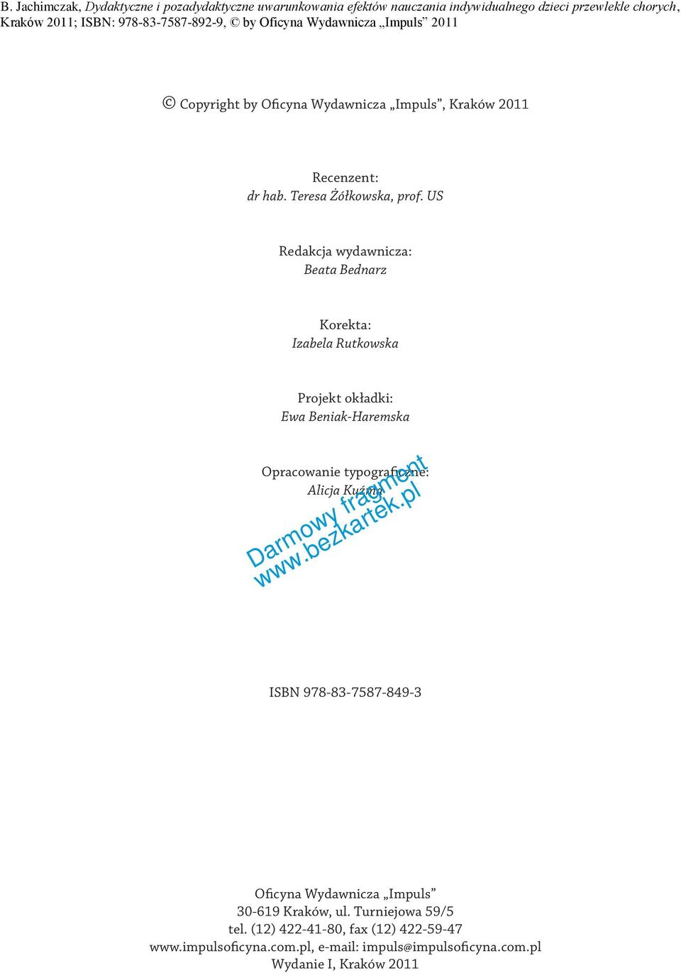 Opracowanie typograficzne: Alicja Kuźma ISBN 978-83-7587-849-3 Oficyna Wydawnicza Impuls 30-619 Kraków, ul.