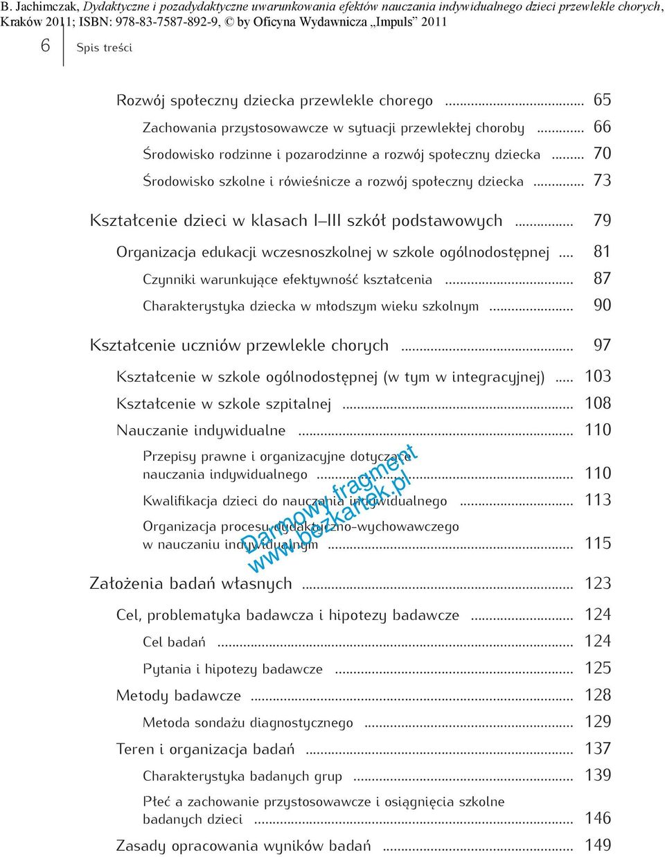 .. 81 Czynniki warunkujące efektywność kształcenia... 87 Charakterystyka dziecka w młodszym wieku szkolnym... 90 Kształcenie uczniów przewlekle chorych.