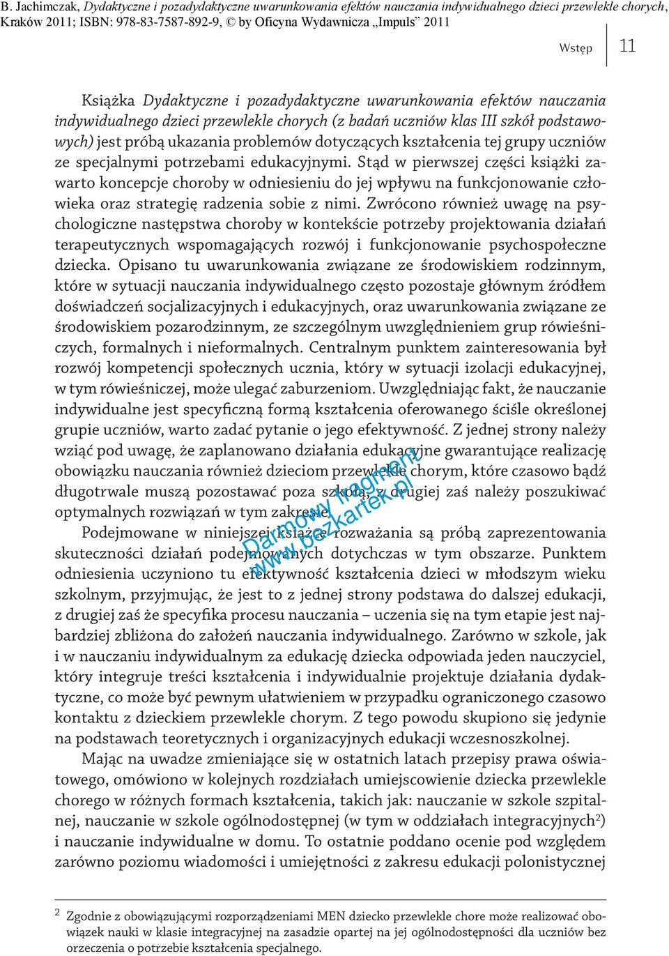 Stąd w pierwszej części książki zawarto koncepcje choroby w odniesieniu do jej wpływu na funkcjonowanie człowieka oraz strategię radzenia sobie z nimi.