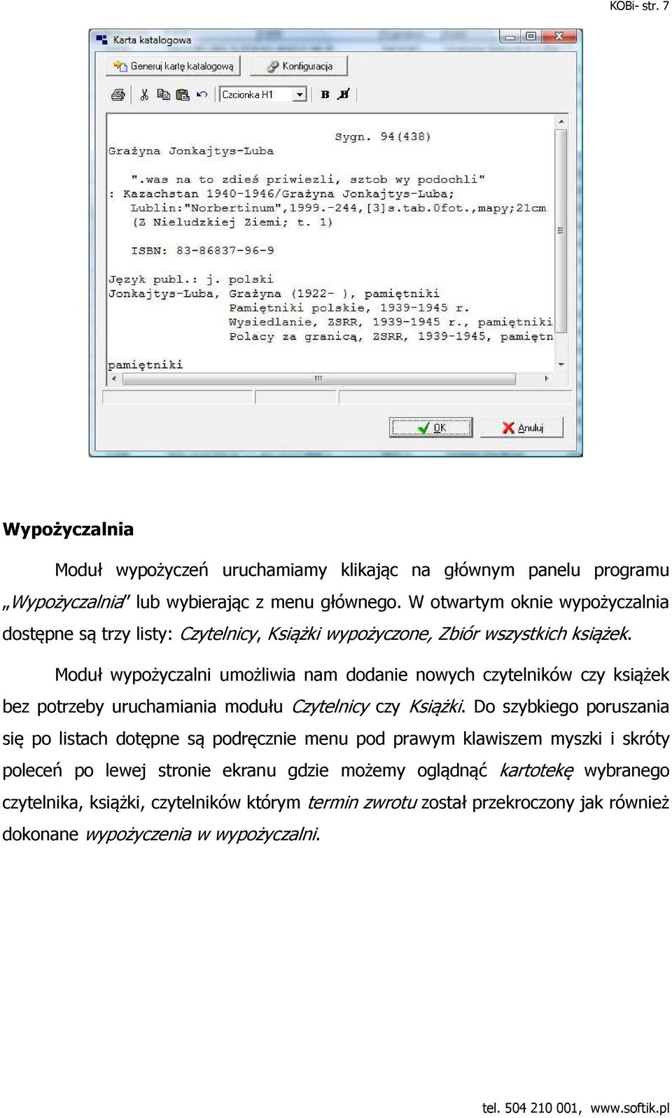 Moduł wypożyczalni umożliwia nam dodanie nowych czytelników czy książek bez potrzeby uruchamiania modułu Czytelnicy czy Książki.