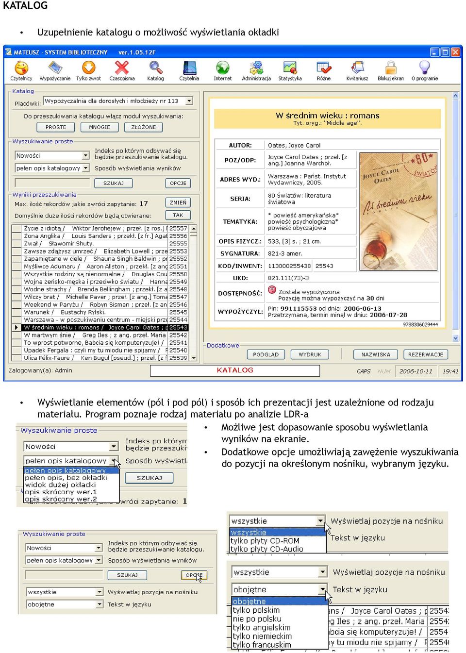 Program poznaje rodzaj materiału po analizie LDR-a Możliwe jest dopasowanie sposobu