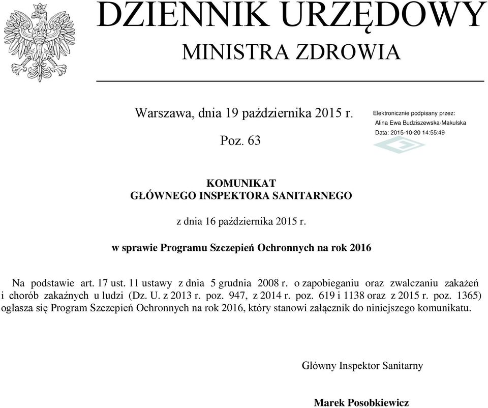 w sprawie Programu Szczepień Ochronnych na rok 2016 Na podstawie art. 17 ust. 11 ustawy z dnia 5 grudnia 2008 r.