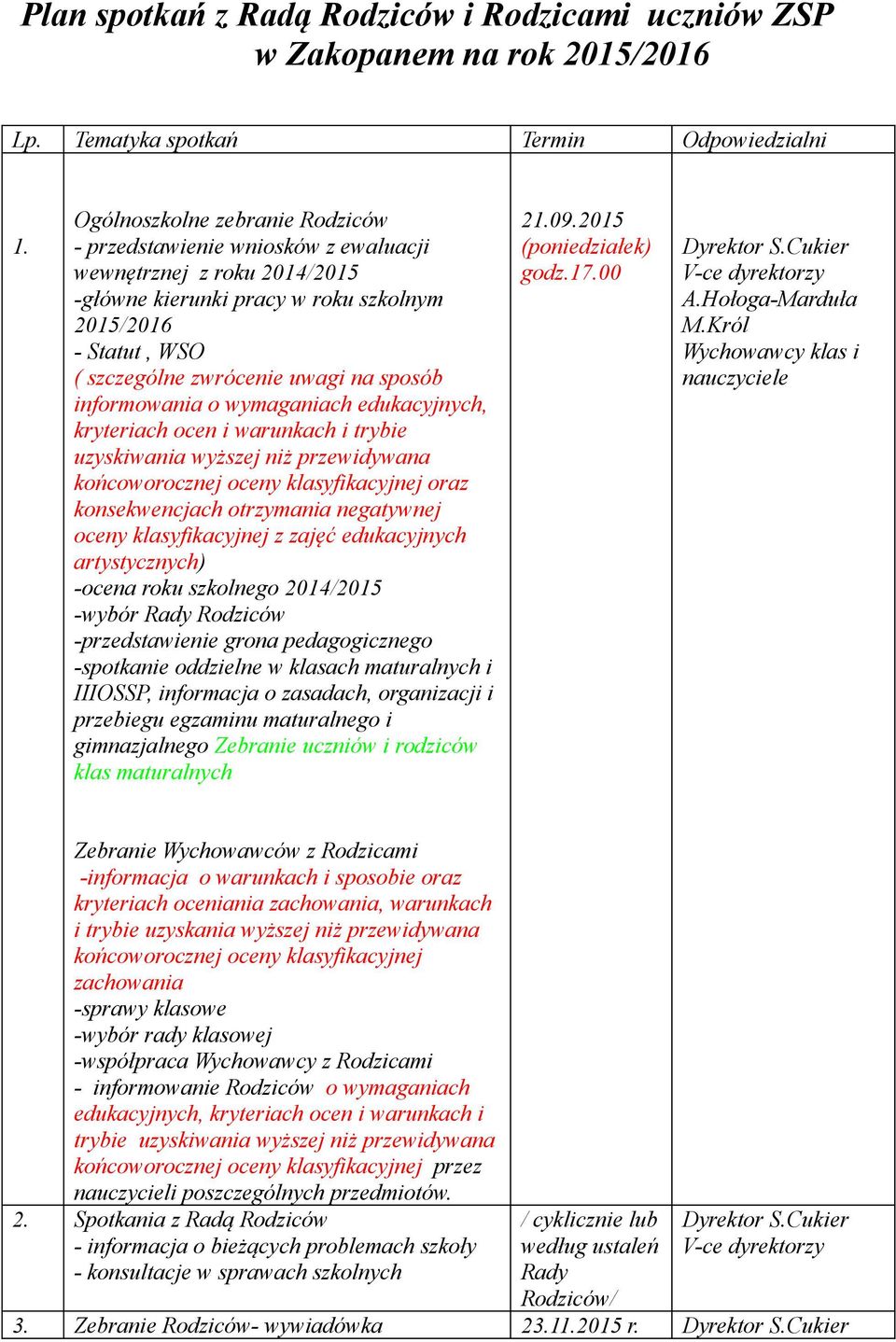 sposób informowania o wymaganiach edukacyjnych, kryteriach ocen i warunkach i trybie uzyskiwania wyższej niż przewidywana końcoworocznej oceny klasyfikacyjnej oraz konsekwencjach otrzymania