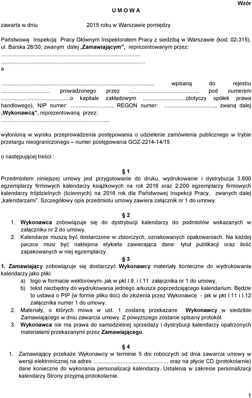 ..(dotyczy spółek prawa handlowego), NIP numer:..., REGON numer:..., zwaną dalej Wykonawcą, reprezentowaną przez:.
