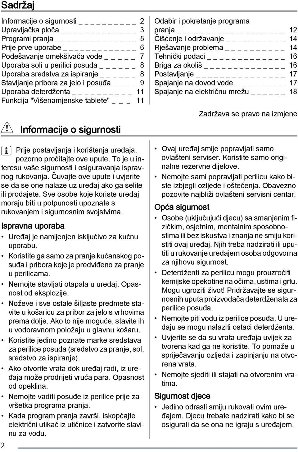 To je u interesu vaše sigurnosti i osiguravanja ispravnog rukovanja. Čuvajte ove upute i uvjerite se da se one nalaze uz uređaj ako ga selite ili prodajete.