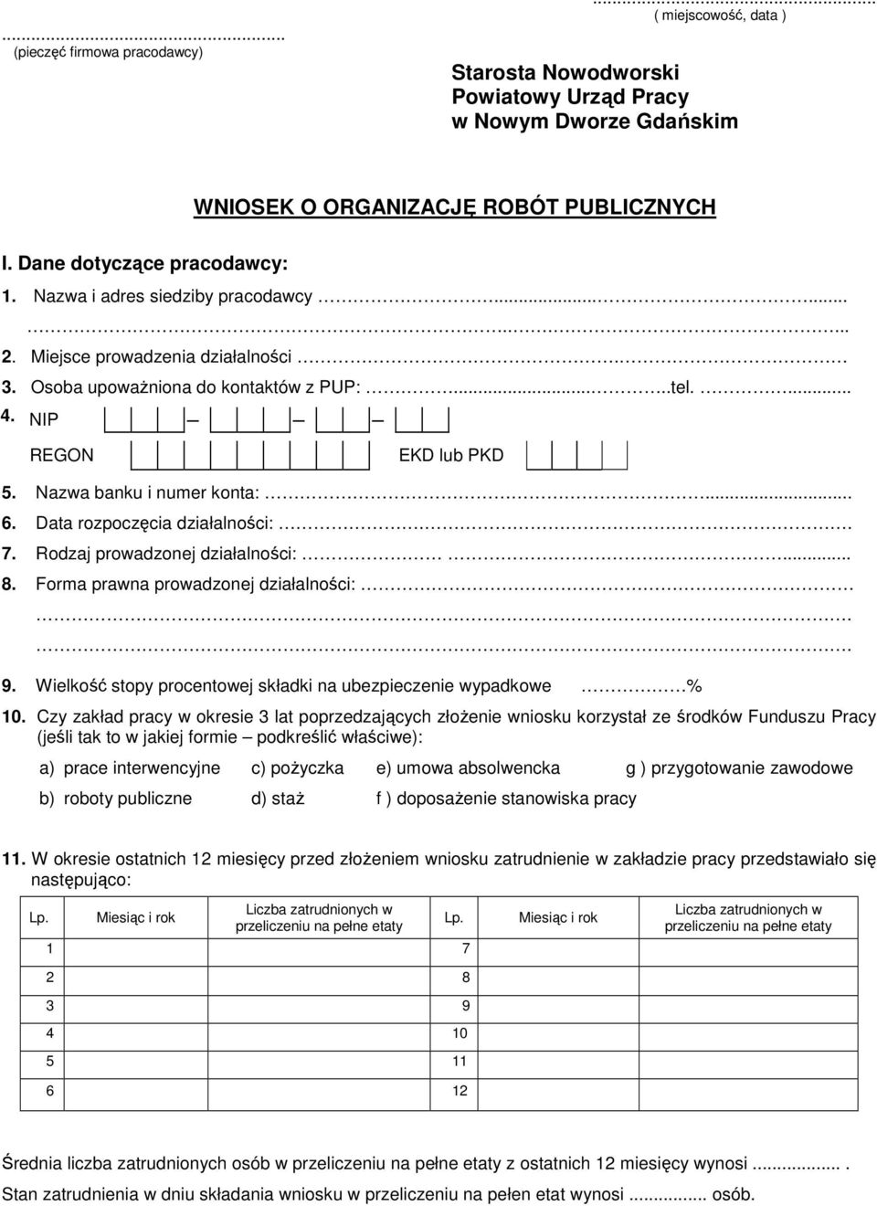 Data rozpoczęcia działalności:.. 7. Rodzaj prowadzonej działalności:... 8. Forma prawna prowadzonej działalności:.. 9. Wielkość stopy procentowej składki na ubezpieczenie wypadkowe % 10.