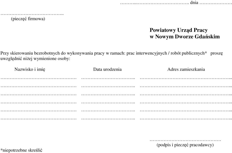 skierowaniu bezrobotnych do wykonywania pracy w ramach: prac interwencyjnych /