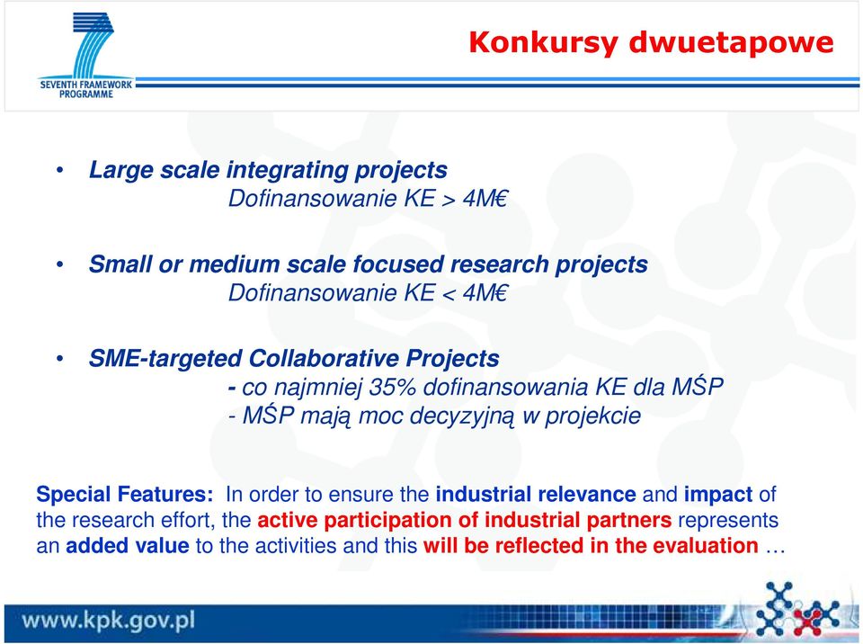 decyzyjną w projekcie Special Features: In order to ensure the industrial relevance and impact of the research effort, the