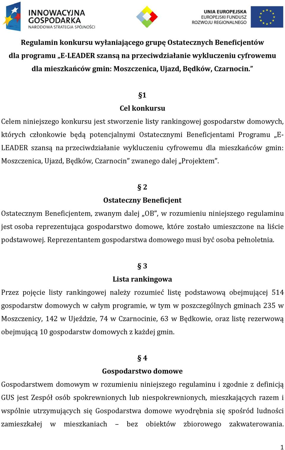 przeciwdziałanie wykluczeniu cyfrowemu dla mieszkańców gmin: Moszczenica, Ujazd, Będków, Czarnocin zwanego dalej Projektem.