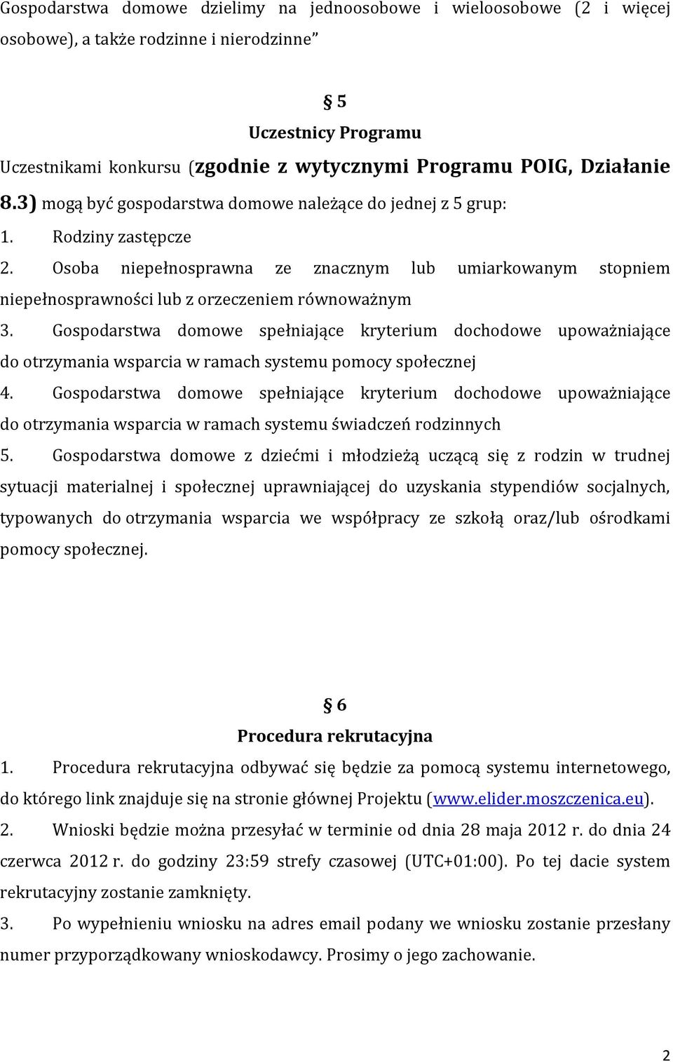 Osoba niepełnosprawna ze znacznym lub umiarkowanym stopniem niepełnosprawności lub z orzeczeniem równoważnym 3.