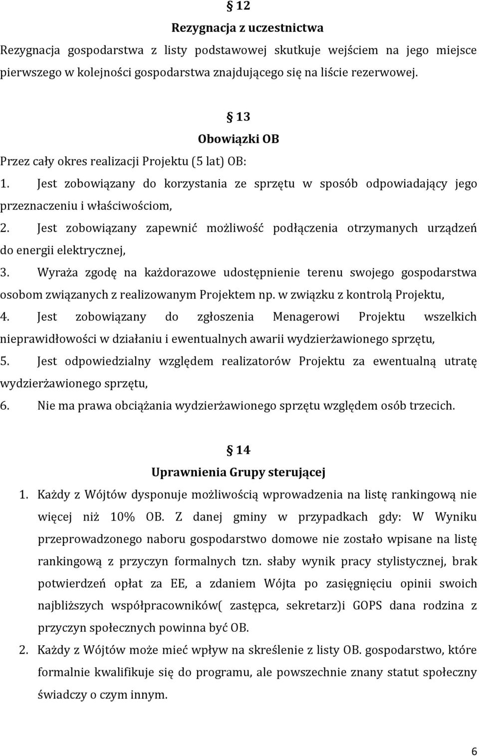 Jest zobowiązany zapewnić możliwość podłączenia otrzymanych urządzeń do energii elektrycznej, 3.