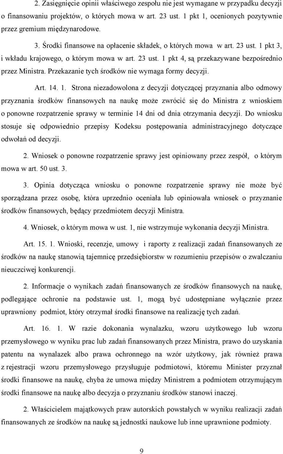 Przekazanie tych środków nie wymaga formy decyzji. Art. 14