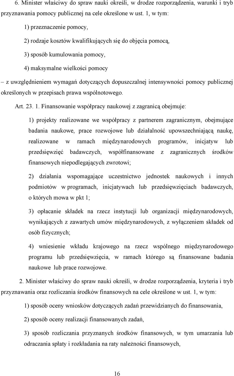 dopuszczalnej intensywności pomocy publicznej określonych w przepisach prawa wspólnotowego. Art. 23. 1.