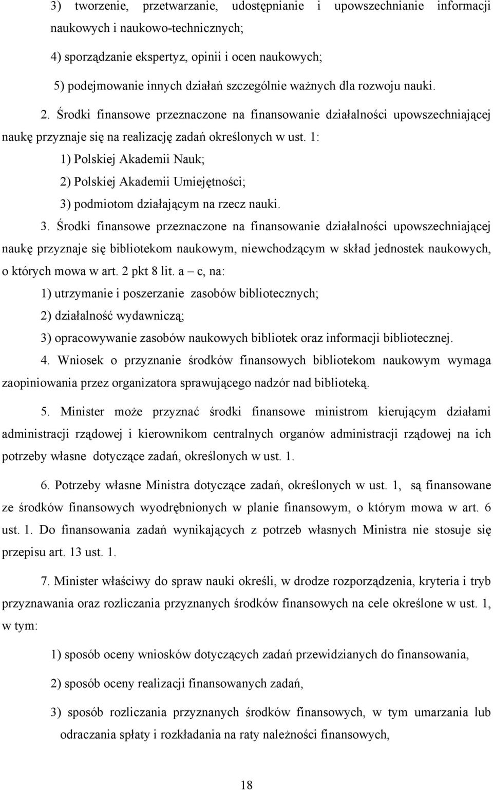 1: 1) Polskiej Akademii Nauk; 2) Polskiej Akademii Umiejętności; 3)