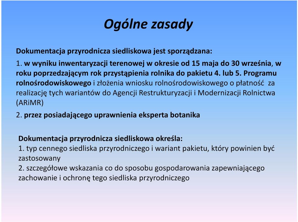 Programu rolnośrodowiskowego i złożenia wniosku rolnośrodowiskowego o płatność za realizację tych wariantów do Agencji Restrukturyzacji i Modernizacji Rolnictwa (ARiMR) 2.