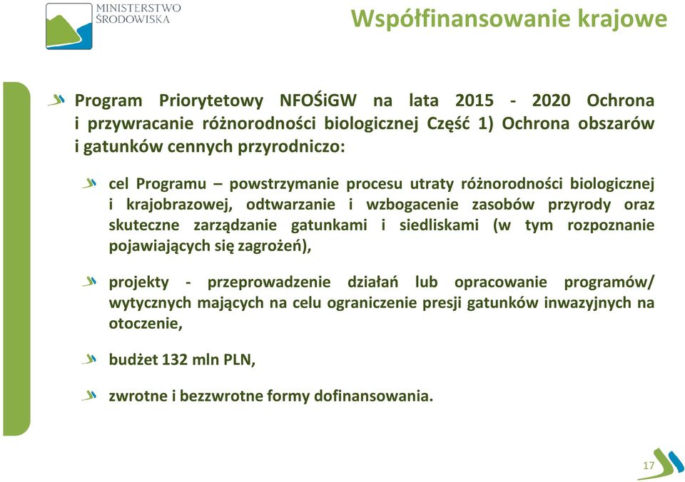 przyrody oraz skuteczne zarządzanie gatunkami i siedliskami (w tym rozpoznanie pojawiających się zagrożeń), projekty - przeprowadzenie działań lub