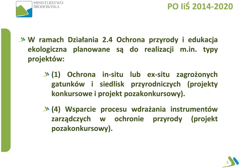 typy projektów: (1) Ochrona in-situ lub ex-situ zagrożonych gatunków i siedlisk