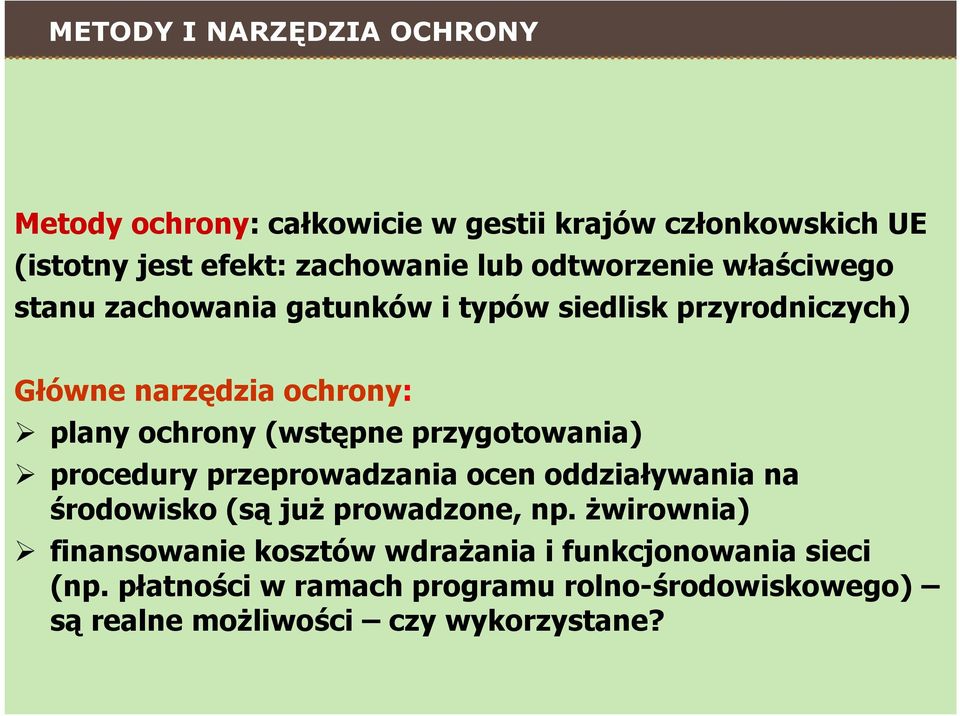 (wstępne przygotowania) procedury przeprowadzania ocen oddziaływania na środowisko (są już prowadzone, np.