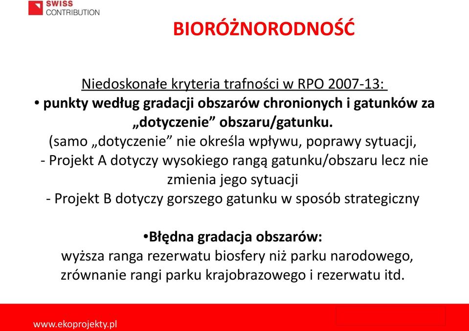 (samo dotyczenie nie określa wpływu, poprawy sytuacji, - Projekt A dotyczy wysokiego rangą gatunku/obszaru lecz nie