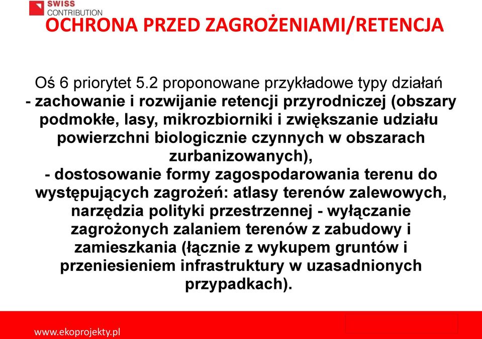 zwiększanie udziału powierzchni biologicznie czynnych w obszarach zurbanizowanych), - dostosowanie formy zagospodarowania terenu do