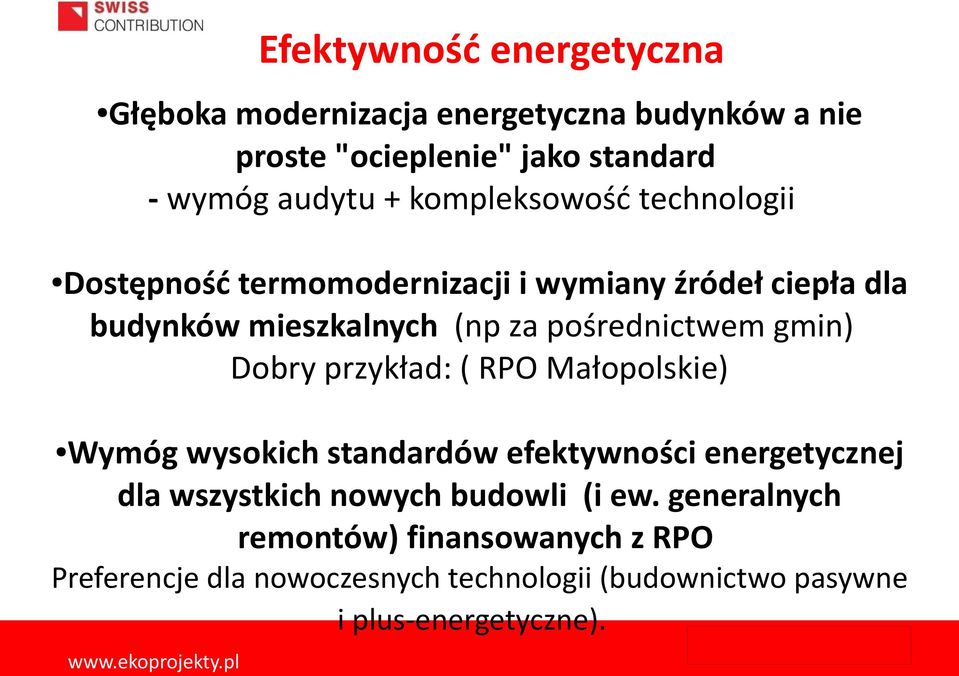 gmin) Dobry przykład: ( RPO Małopolskie) Wymóg wysokich standardów efektywności energetycznej dla wszystkich nowych budowli (i