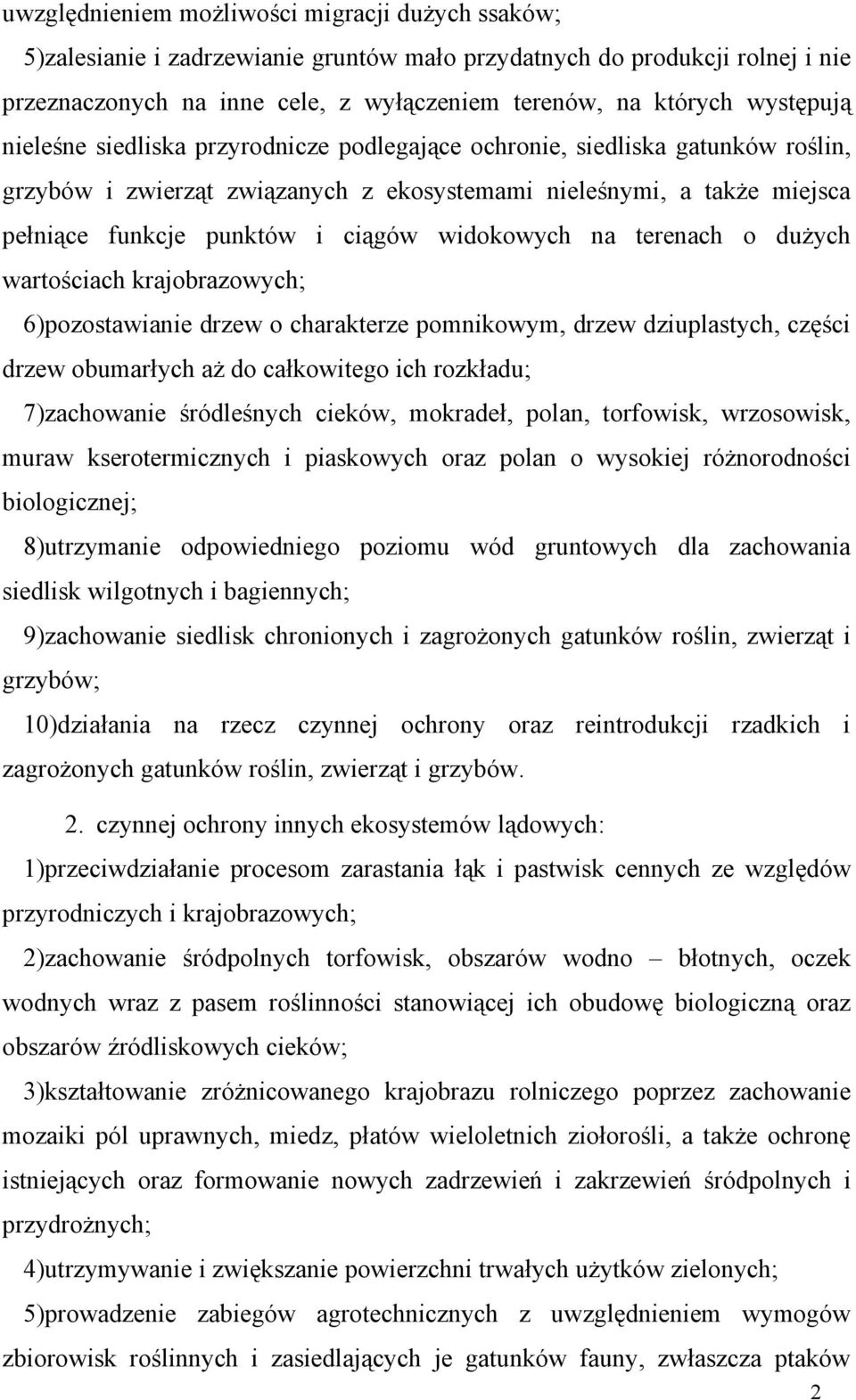 widokowych na terenach o dużych wartościach krajobrazowych; 6)pozostawianie drzew o charakterze pomnikowym, drzew dziuplastych, części drzew obumarłych aż do całkowitego ich rozkładu; 7)zachowanie