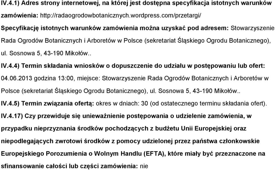 Ssnwa 5, 43-190 Mikłów.. IV.4.4) Termin składania wnisków dpuszczenie d udziału w pstępwaniu lub fert: 04.06.
