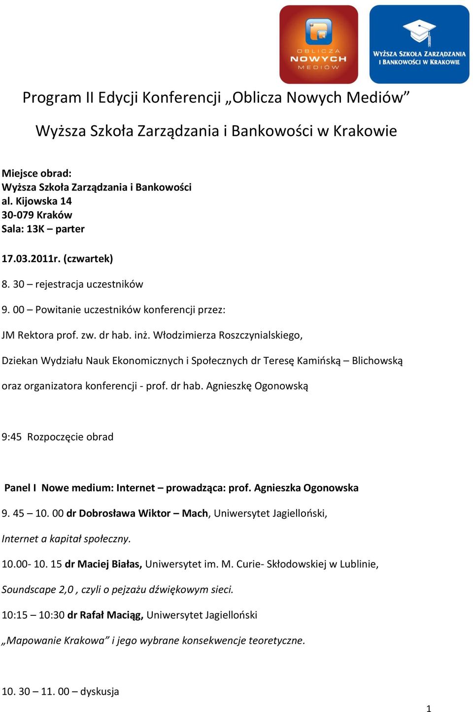 Włodzimierza Roszczynialskiego, Dziekan Wydziału Nauk Ekonomicznych i Społecznych dr Teresę Kamioską Blichowską oraz organizatora konferencji - prof. dr hab.