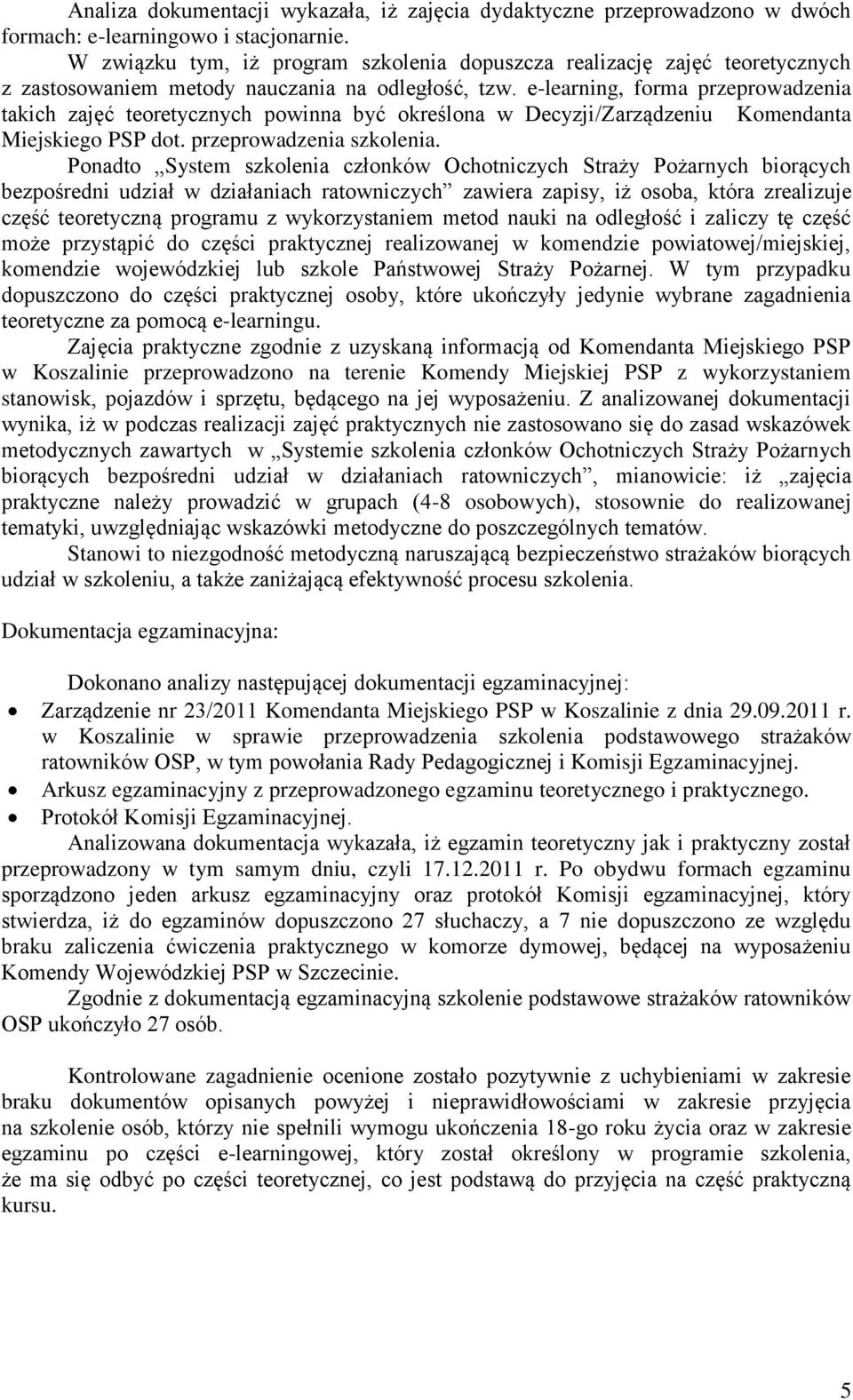 e-learning, forma przeprowadzenia takich zajęć teoretycznych powinna być określona w Decyzji/Zarządzeniu Komendanta Miejskiego PSP dot. przeprowadzenia szkolenia.