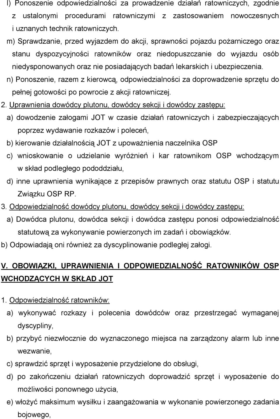 lekarskich i ubezpieczenia. n) Ponoszenie, razem z kierowcą, odpowiedzialności za doprowadzenie sprzętu do pełnej gotowości po powrocie z akcji ratowniczej. 2.