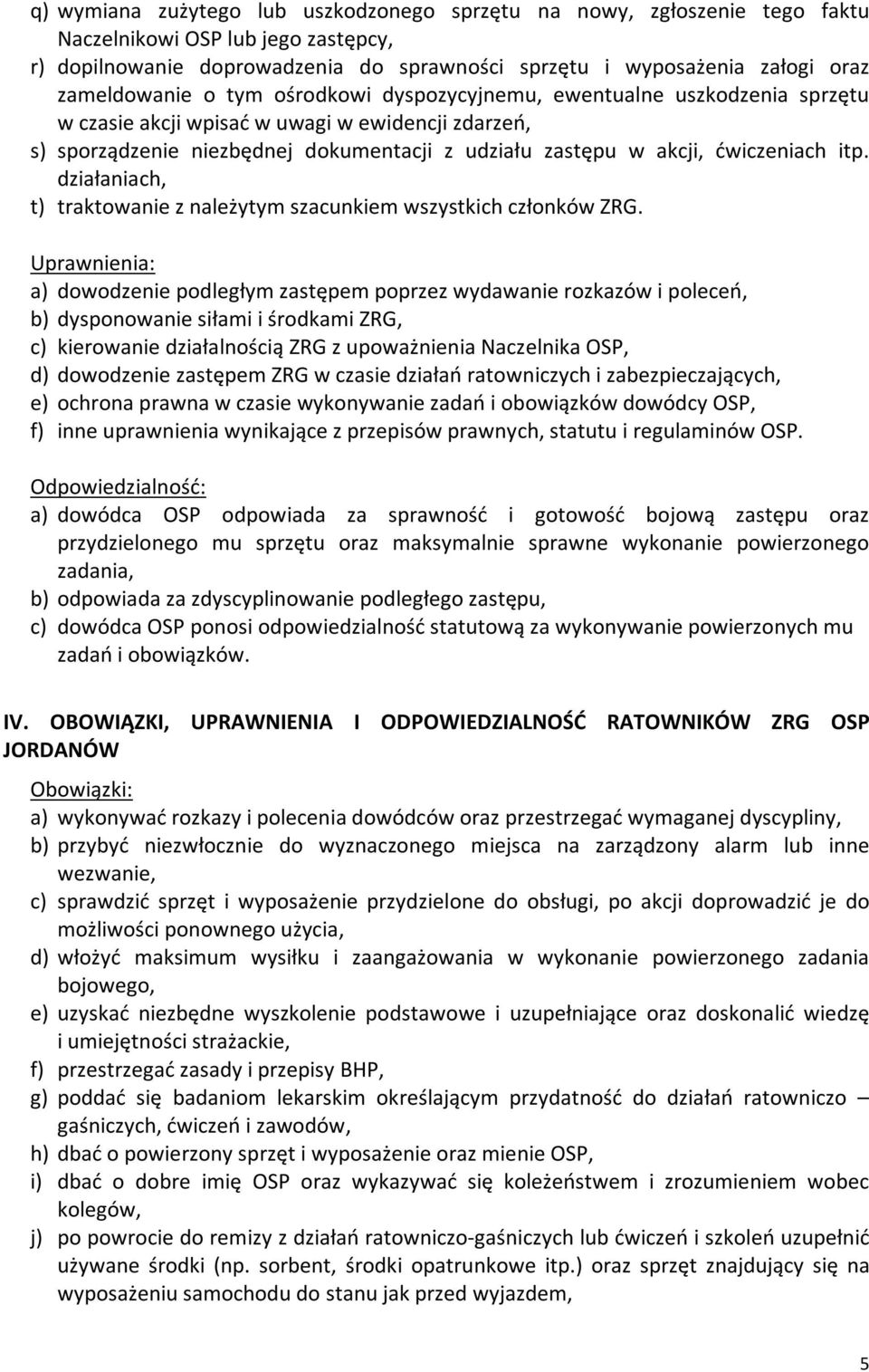 ćwiczeniach itp. działaniach, t) traktowanie z należytym szacunkiem wszystkich członków ZRG.