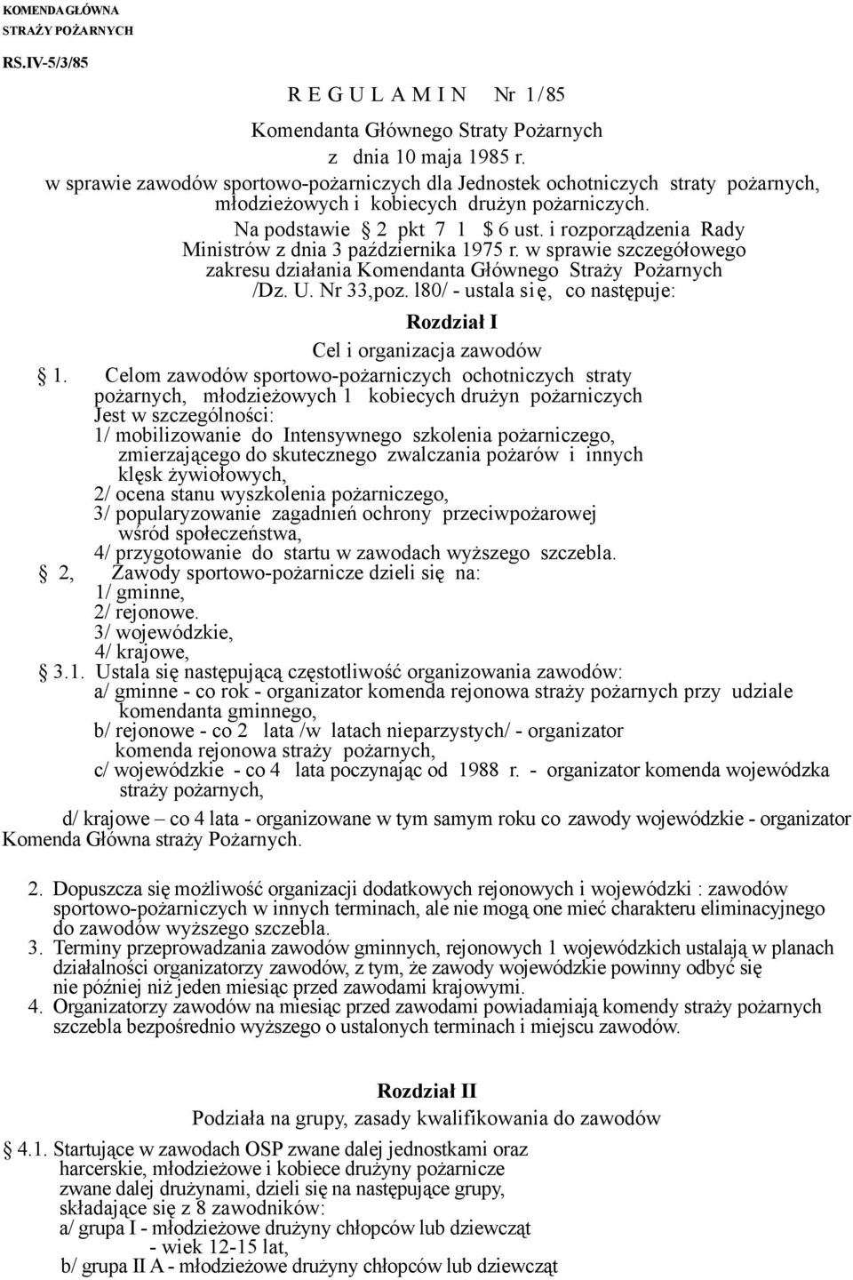 i rozporządzenia Rady Ministrów z dnia 3 października 1975 r. w sprawie szczegółowego zakresu działania Komendanta Głównego Straży Pożarnych /Dz. U. Nr 33,poz.