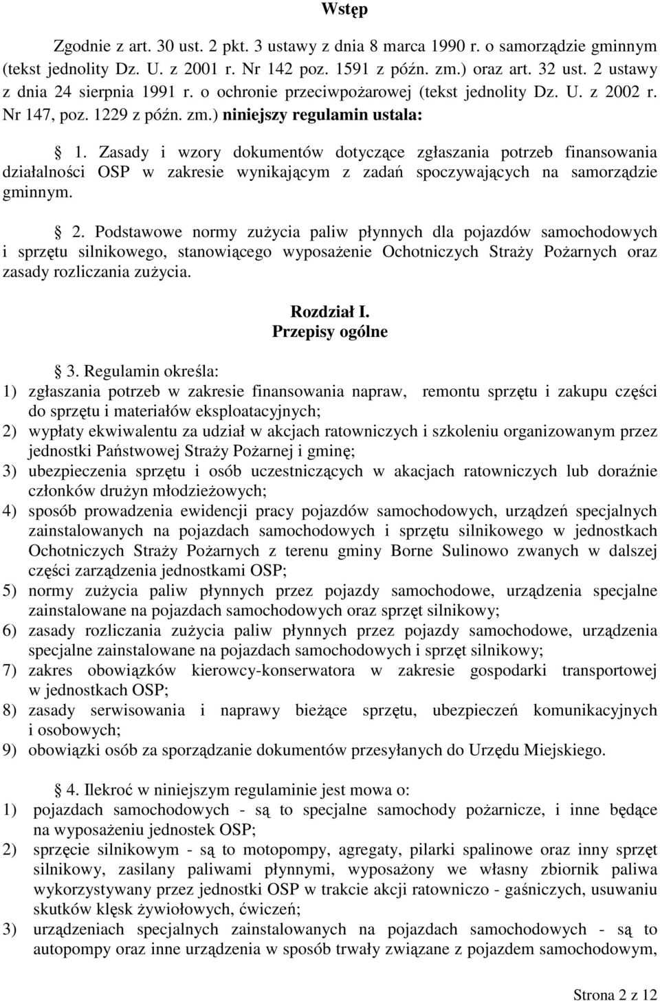 Zasady i wzory dokumentów dotyczące zgłaszania potrzeb finansowania działalności OSP w zakresie wynikającym z zadań spoczywających na samorządzie gminnym. 2.
