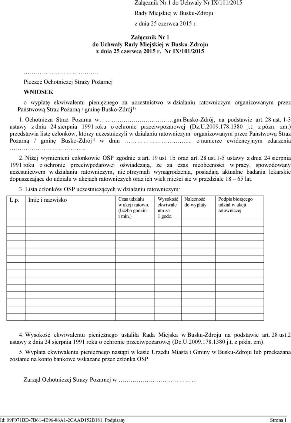 Ochotnicza Straż Pożarna w.gm.busko-zdrój, na podstawie art. 28 ust. 1-3 ustawy z dnia 24 sierpnia 1991 roku o ochronie przeciwpożarowej (Dz.U.2009.178.1380 j.t. z późn. zm.